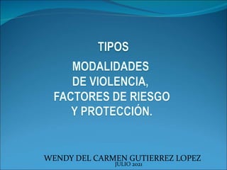 WENDY DEL CARMEN GUTIERREZ LOPEZ
JULIO 2021
 