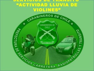 SERVICIOS DE TRANSITO  “ ACTIVIDAD LLUVIA DE VIOLINES” 