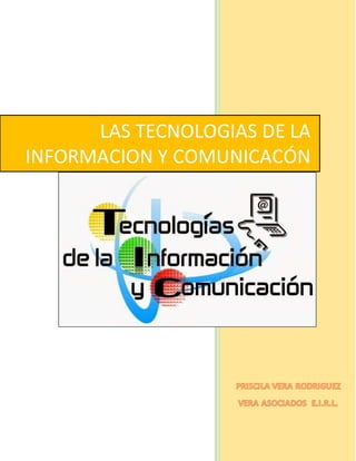 LAS TECNOLOGIAS DE LA
INFORMACION Y COMUNICACÓN
 