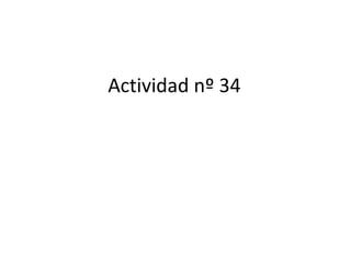 Actividad nº 34
 