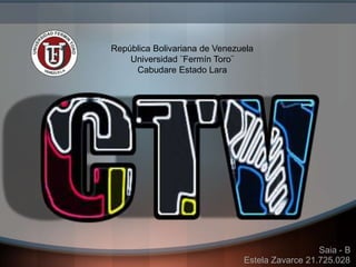 República Bolivariana de Venezuela
Universidad ¨Fermín Toro¨
Cabudare Estado Lara
Estela Zavarce 21.725.028
Saia - B
 