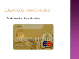 Tarjeta monedero, dinero electrónico
 