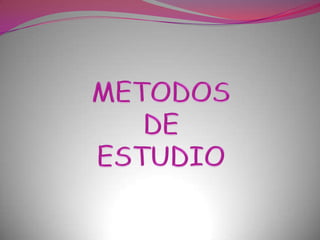METODOS  DE  ESTUDIO 
