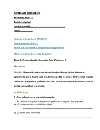 CIENCIAS SOCIALES
ACTIVIDAD NRO. 11
Trabajo individual
Nombre y Apellido: …………………………………………..
Grado: ………………
Fecha de entreg...