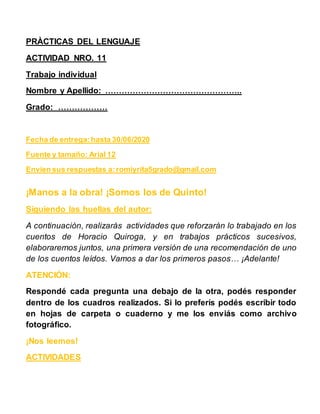 PRÀCTICAS DEL LENGUAJE
ACTIVIDAD NRO. 11
Trabajo individual
Nombre y Apellido: …………………………………………..
Grado: ………………
Fecha de e...