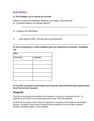 Actividades:
A - Para trabajar con tu manual de consulta:
Observá el mapa de la República Argentina en la página 136 y res...