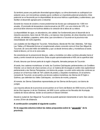 Su territorio posee una particular diversidad agroecológica, su clima dominante es subtropical con
estación seca, con micr...