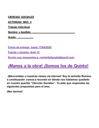 CIENCIAS SOCIALES
ACTIVIDAD NRO. 4
Trabajo individual
Nombre y Apellido: …………………………………………..
Grado: ………………
Fecha de entrega...