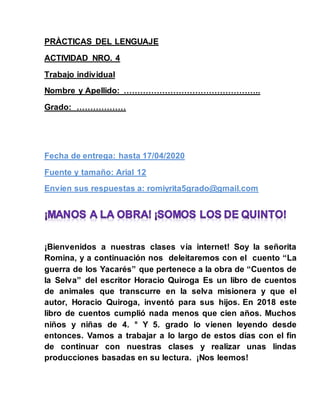 PRÀCTICAS DEL LENGUAJE
ACTIVIDAD NRO. 4
Trabajo individual
Nombre y Apellido: …………………………………………..
Grado: ………………
Fecha de en...