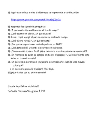 1) Seguí este enlace y mira el video que se te presenta a continuación.
https://www.youtube.com/watch?v=-Y5rjQhvDxI
2) Res...