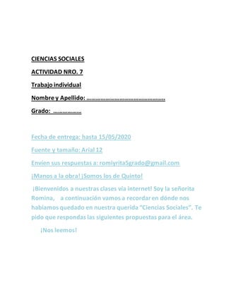 CIENCIAS SOCIALES
ACTIVIDAD NRO. 7
Trabajo individual
Nombre y Apellido: …………………………………………..
Grado: ………………
Fecha de entrega...
