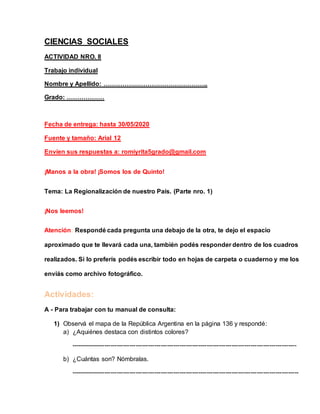 CIENCIAS SOCIALES
ACTIVIDAD NRO. 8
Trabajo individual
Nombre y Apellido: …………………………………………..
Grado: ………………
Fecha de entrega...