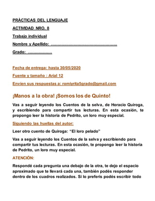 PRÀCTICAS DEL LENGUAJE
ACTIVIDAD NRO. 8
Trabajo individual
Nombre y Apellido: …………………………………………..
Grado: ………………
Fecha de en...