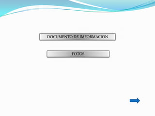 DOCUMENTO DE IMFORMACION



         FOTOS
 