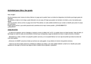 Actividad para 2do y 3er grado
Hola chic@s!!
Hoy les propongo poner manos a la obra y fabricar un juego que lo pueden hace...