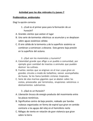 Actividad para los días miércoles 6 y jueves 7
Problemáticas ambientales
Elegí la opción correcta
1. ¿Cuál es el primer pa...