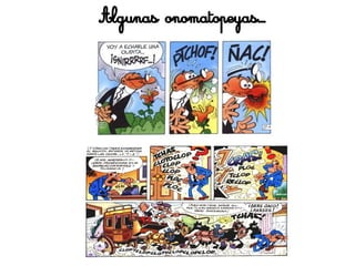 Algunas onomatopeyas...
 