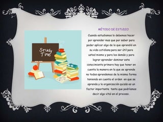 Método de estudioCuando estudiamos lo debemos hacer por aprender mas que por saber para poder aplicar algo de lo que aprendió en su vida cotidiana para ser útil para usted mismo y para los demás y para lograr aprender dominar este conocimiento primero hay que tener en cuenta la manera en la que se aprende no todos aprendemos de la misma forma teniendo en cuenta el orden  en que se aprenda y la organización quizás es un factor importante  tanto que podríamos decir algo vital en el proceso .