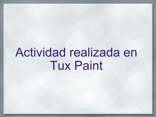 Actividad realizada en  Tux Paint  