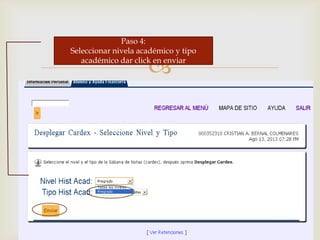 
Paso 4:
Seleccionar nivela académico y tipo
académico dar click en enviar
 