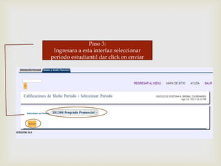 Paso 3:
Ingresara a esta interfaz seleccionar
periodo estudiantil dar click en enviar
 