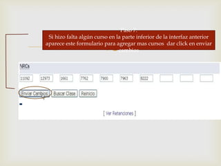 
Paso 7:
Si hizo falta algún curso en la parte inferior de la interfaz anterior
aparece este formulario para agregar mas cursos dar click en enviar
cambios
 