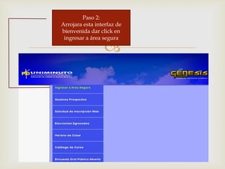 
Paso 2:
Arrojara esta interfaz de
bienvenida dar click en
ingresar a área segura
 