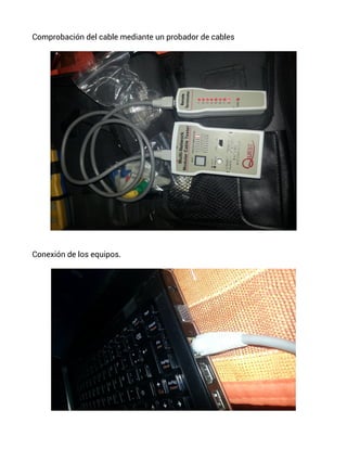 Comprobación del cable mediante un probador de cables
Conexión de los equipos.
 