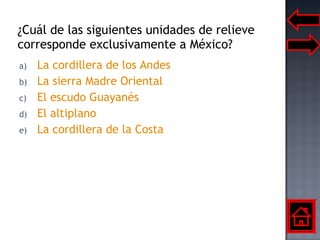 ¿Cuál de las siguientes unidades de relieve corresponde exclusivamente a México? La cordillera de los Andes La sierra Madre Oriental El escudo Guayanés El altiplano La cordillera de la Costa 