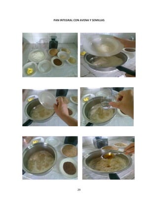 PAN INTEGRAL CON AVENA Y SEMILLAS




               29
 