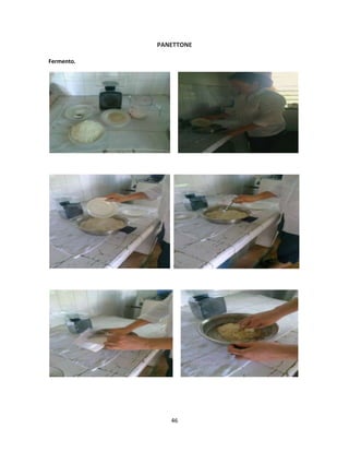 PANETTONE

Fermento.




               46
 