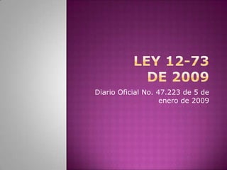 Diario Oficial No. 47.223 de 5 de
enero de 2009
 