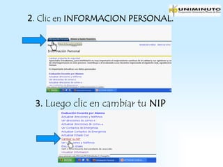 2. Clic en INFORMACION PERSONAL.




 3. Luego clic en cambiar tu NIP
 