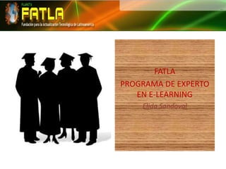 FATLA  PROGRAMA DE EXPERTO EN E-LEARNING  Elida Sandoval  
