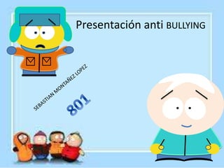 Presentación anti BULLYING

 