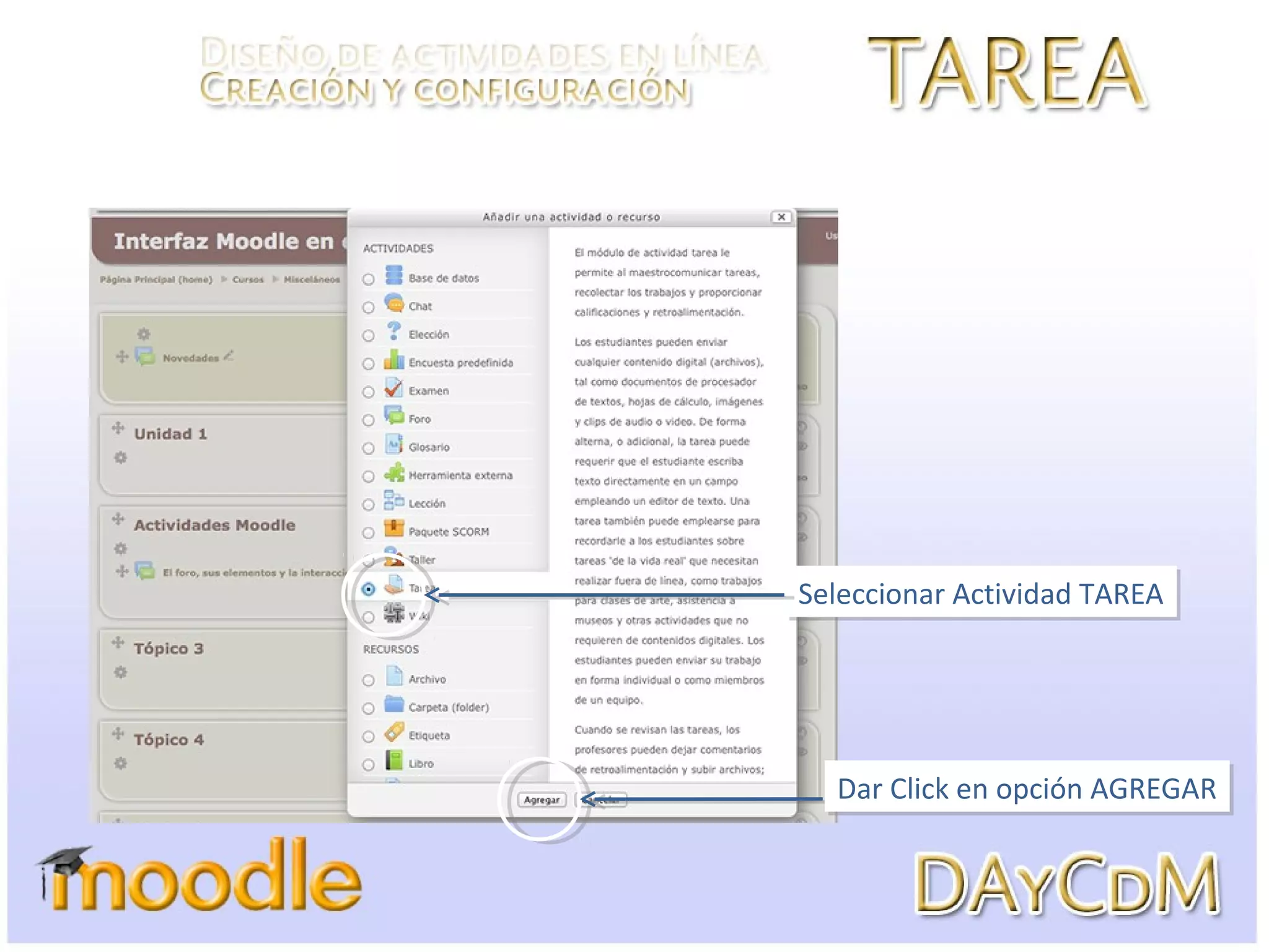 Seleccionar Actividad TAREASeleccionar Actividad TAREA
Dar Click en opción AGREGARDar Click en opción AGREGAR
 
