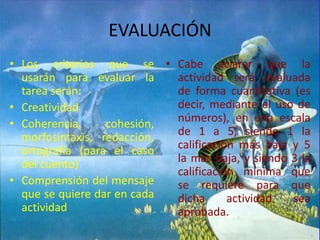 CONCLUSIÓNEspero que hayas, preliminarmente, aprendido algo acerca de la diferencia entre los conceptos presentados en la lectura y, por otra parte, hayas tomado una posición frente a la problemática de las comunidades indígenas sobre este asunto (y otros que encontrarás en la página web). Dado que este no es un espacio en el que el docente tiene la verdad absoluta y que ésta y otras actividades implican que se les reforme constantemente, agradezco que des tu opinión acerca de qué crees que se debe hacer para mejorar este webquest y, por qué no, la página web. De antemano, agradezco tu atención por interesarte en el tema y por desarrollar este webquest. Espero haya sido de tu agrado. Adiós.