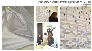EXPLORACIONES CON LA FORMA Y LA LUZ
Kirigami
 