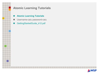 Atomic Learning Tutorials Atomic Learning Tutorials   Username-caiu password-caiu  GettingStartedGuide_k12.pdf   