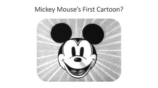 Mickey Mouse’s First Cartoon?
 
