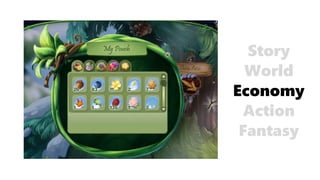 Fantasy
Action
Economy
World
Story
 