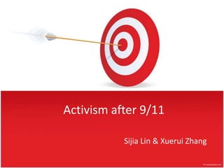 Activismafter 9/11 Sijia Lin & Xuerui Zhang 