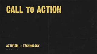 CALL to ACTION
@A_M_GARCIA
ACTIVISM × TECHNOLOGY
 