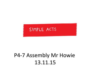 Sciennes P4-7 Assembly 13.11.15
Mr Howie
 