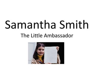Samantha Smith
The Little Ambassador
 