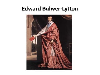 Edward Bulwer-Lytton
 