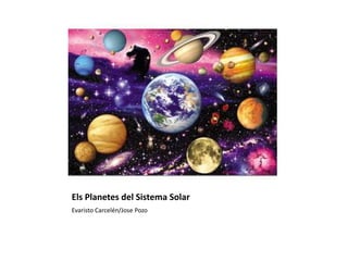 ElsPlanetes del Sistema Solar Evaristo Carcelén/Jose Pozo 