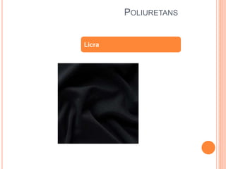 POLIURETANS
Licra
 