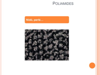 POLIAMIDES
Nidó, perlé…
 
