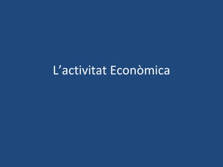 L’activitat Econòmica 